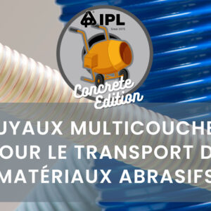 TUYAUX MULTICOUCHES POUR MATÉRIAUX ABRASIFS